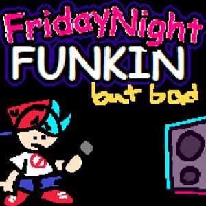 FNF, but Bad