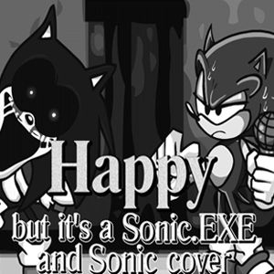FNF: Sonic.exe and Sonic Sings Happy