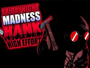 Friday Night Madness vs Hank High Effort v2
